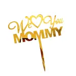 We love you mommy acrylic cake topper