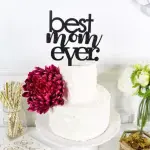 Best mom ever acrylic cake topper STYLE 12