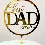 Best dad ever round acrylic cake topper