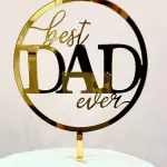 Best dad ever round acrylic cake topper