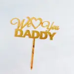 We love you daddy cake topper