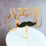 I love you dad with mustache creative acrylic cake topper