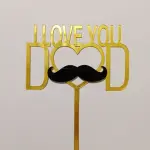 I love you dad with mustache creative acrylic cake topper