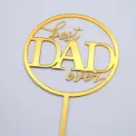 Best dad ever round acrylic cake topper