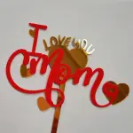 I Love Mom with red Heart cake topper STYLE 29
