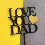 Double acrylic i love dad with heart cake topper - Black